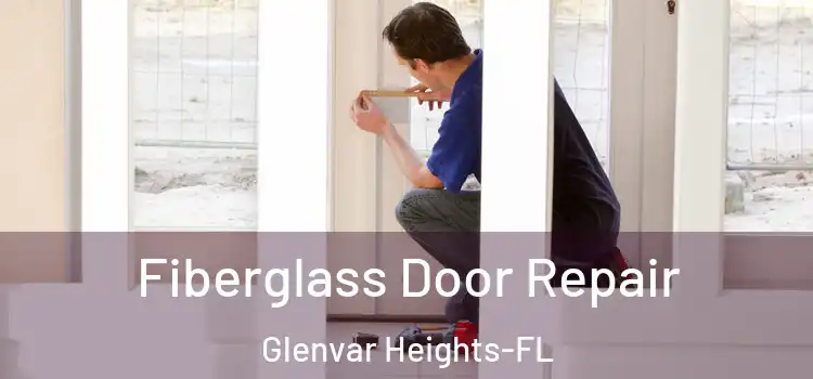  Fiberglass Door Repair Glenvar Heights-FL