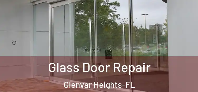  Glass Door Repair Glenvar Heights-FL
